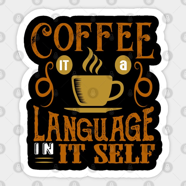 Coffee It a Language in it Self Sticker by Mande Art